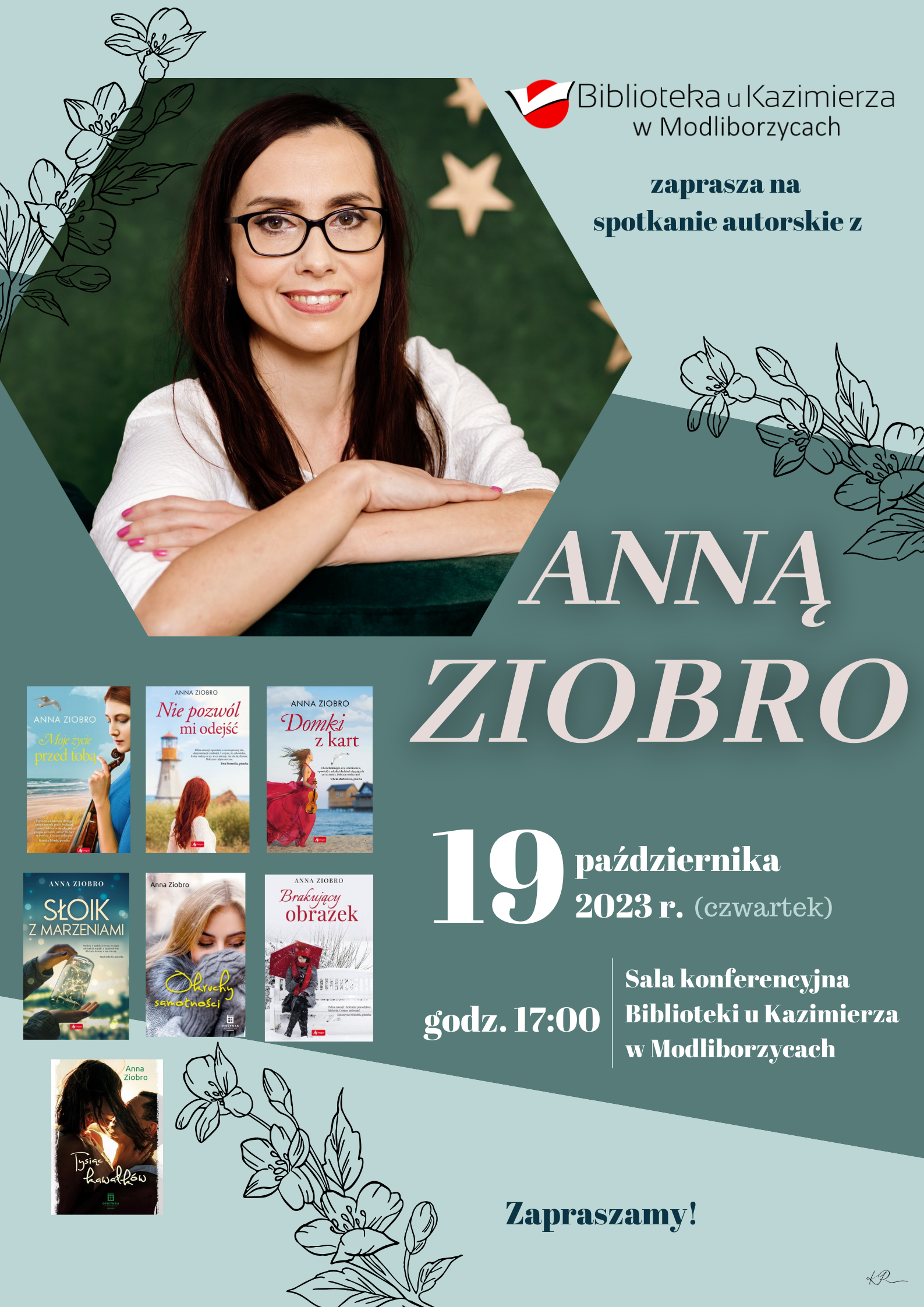 Serdecznie zapraszamy na spotkanie autorskie z Anną Ziobro, autorką powieści obyczajowych 19 października 2023 r., godz. 17:00 w Bibliotece u Kazimierza w Modliborzycach.