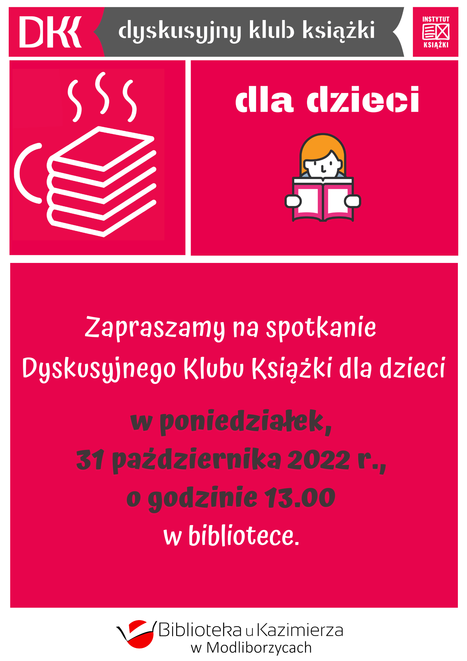    Czy czytasz??? Jeśli lubisz czytać książki, dzielić się wrażeniami po ich przeczytaniu to Dyskusyjny Klub Książki dla dzieci jest miejscem idealnym dla Ciebie. Przyjdź na spotkanie klubu w najbliższy poniedziałek, 31 października 2022 r., o godz. 13:00 do Biblioteki u Kazimierza.  Dobre książki,  ciekawe rozmowy i miła atmosfera gwarantowane. Zapraszamy! 