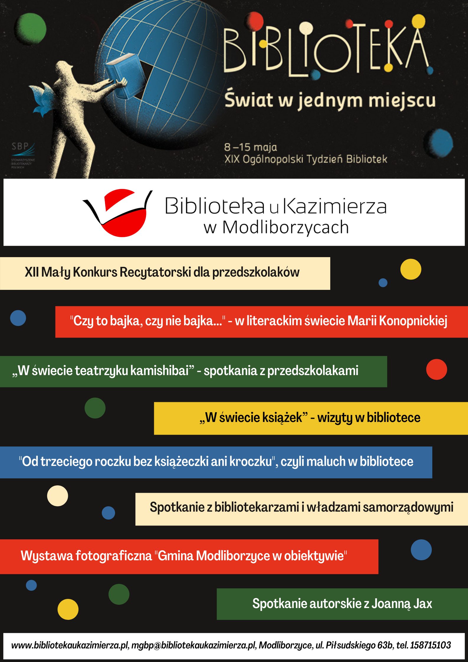 Plakat promujący Tydzień Bibliotek 2022 "Biblioteka - świat w jednym miejscu"  Wśród imprez przygotowanych przez naszą bibliotekę, znajdą się m.in.:  spotkanie autorskie z Joanną Jax, konkurs recytatorski dla przedszkolaków pod hasłem „W zdrowym ciele zdrowy duch” , akcja „Od trzeciego roczku bez książeczki ani kroczku”, „W świecie książek” - lekcja biblioteczne, „W świecie teatrzyku kamishibai” - spotkanie z przedszkolakami, spotkanie DKK, wystawy…" 