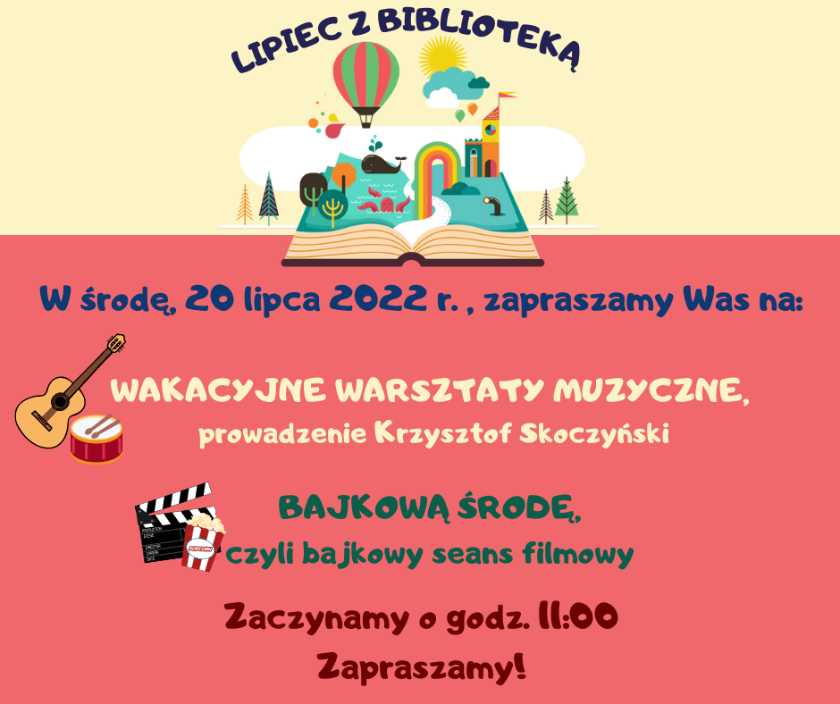 W środę, 20 lipca 2022 r. , zapraszamy Was na: WAKACYJNE WARSZTATY MUZYCZNE, prowadzenie Krzysztof Skoczyński BAJKOWĄ ŚRODĘ, czyli bajkowy seans filmowy. Zapraszamy! Zaczynamy o godz.11:00!