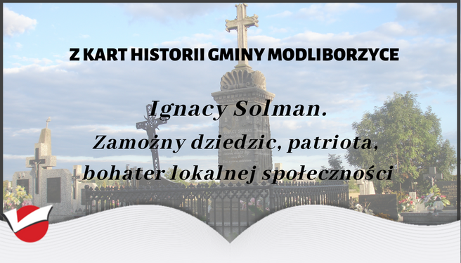 Ignacy Solman. Zamożny dziedzic, patriota, bohater lokalnej społeczności