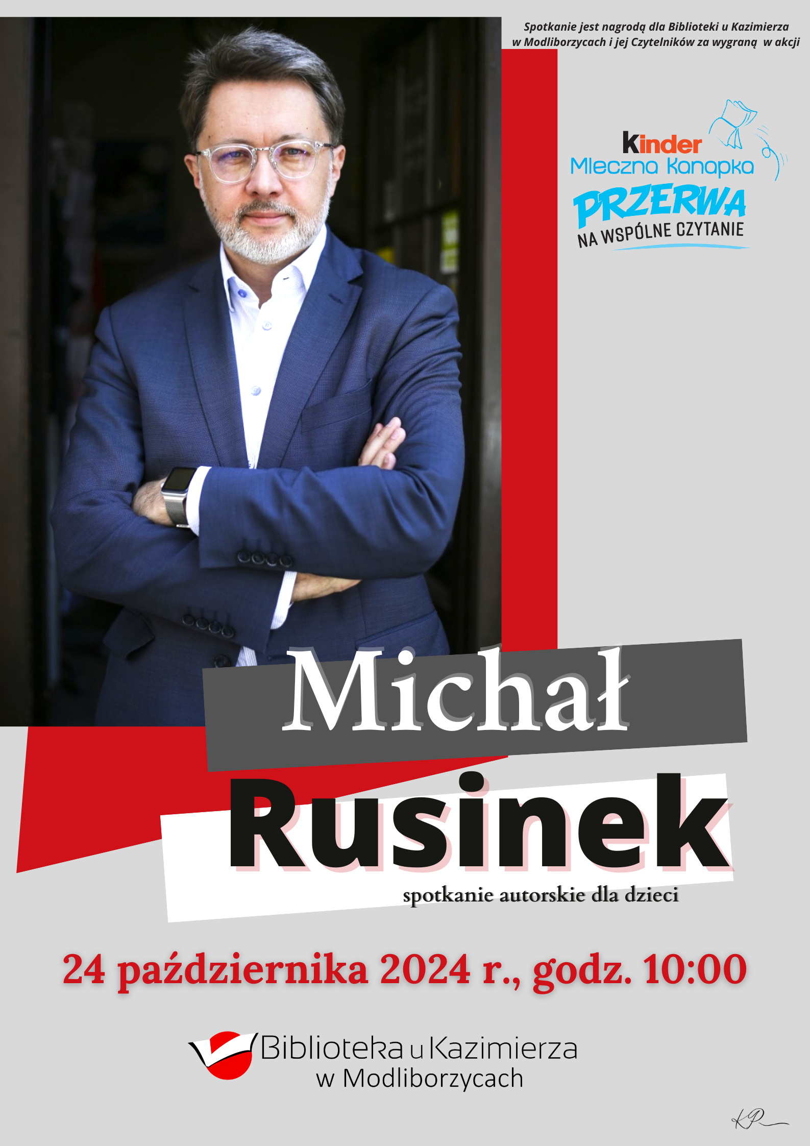 Michał Rusinek, literaturoznawca, pisarz i wieloletni sekretarz Wisławy Szymborskiej, będzie po raz drugi gościem Biblioteki u Kazimierza w Modliborzycach.  Spotkanie jest nagrodą dla biblioteki i jej Czytelników za udział w akcji. Kinder Mleczna Kanapka Przerwa na Wspólne Czytanie Spotkanie odbędzie się w czwartek 24 października 2024 r. o godzinie 10:00  Sali konferencyjnej Biblioteki u Kazimierza, a jego adresatami są dzieci z klas  V i VI.  Michał Rusinek – profesor Uniwersytetu Jagiellońskiego i pisarz. Autor esejów, opowiadań i książek dla dzieci ,,Zaklęcie na W’’, ,,Mały Chopin’’, ,,Kefir w Kairze’’. Dwukrotnie wyróżniony w konkursie Świat Przyjazny Dziecku za książki ,,Gdziekolwiek jestem – jest i Miś’’ oraz ,,Wichajster’’. Wraz z siostrą, ilustratorką, Joanną Rusinek tworzy literacko-plastyczny duet, w książkach ,,Wierszyki domowe’’, ,,Jak przekręcać i przeklinać’’.