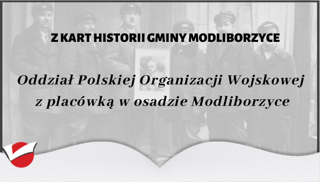 Z kart historii Gminy Modliborzyce - Oddział Polskiej Organizacji Wojskowej z placówką w osadzie Modliborzyce