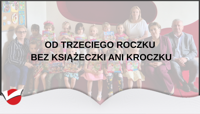 Od trzeciego roczku bez książeczki ani kroczku