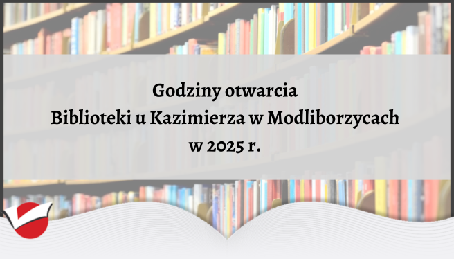Godziny pracy Biblioteki u Kazimierza w Modliborzycach w 2025 r.
