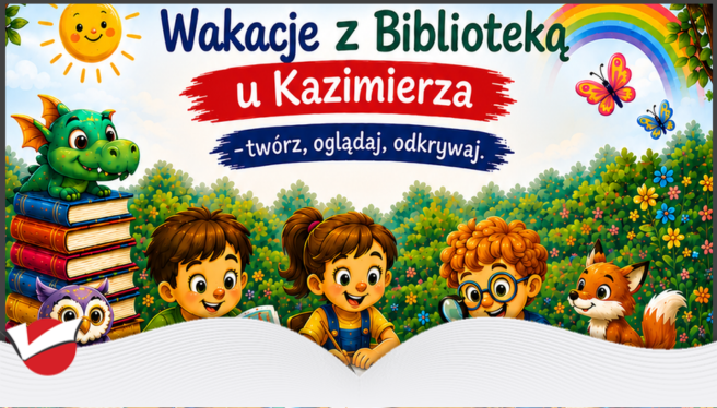 Wakacje z Biblioteką u Kazimierza – Twórz, Oglądaj, Odkrywaj