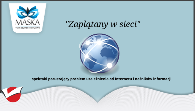"Zaplątany w sieci" - spektakl poruszający problem uzależnienia od Internetu i nośników informacji