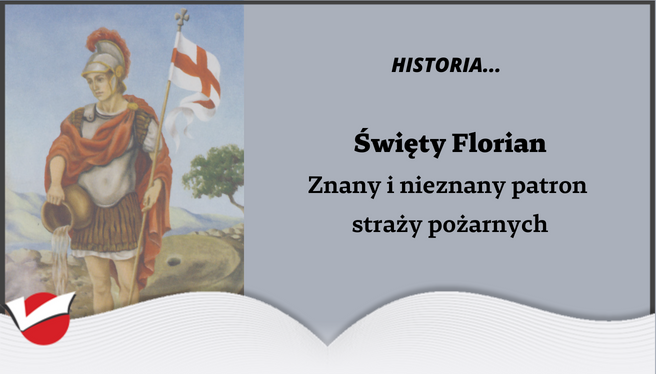 Święty Florian. Znany i nieznany patron straży pożarnych